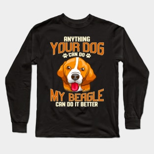 My Beagle Can Do It Better Dog Funny Quote Humor Saying Gift Long Sleeve T-Shirt